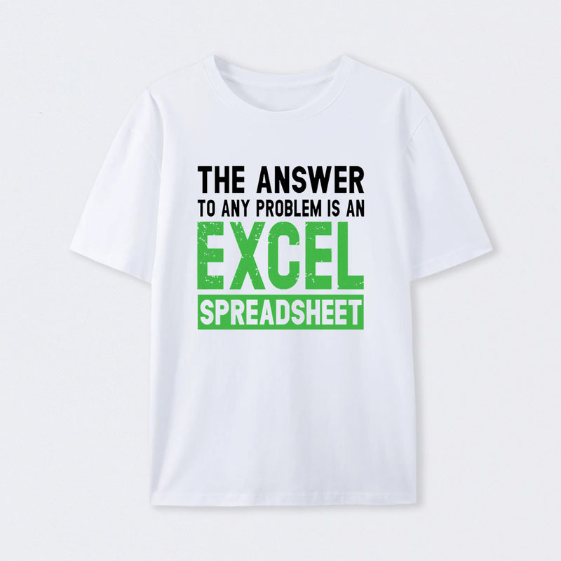 The Answer To Any Problem Is An Excel T-Shirt