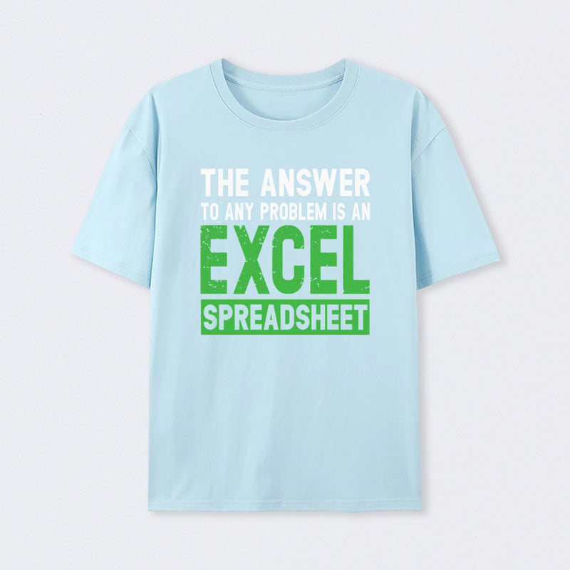 The Answer To Any Problem Is An Excel T-Shirt