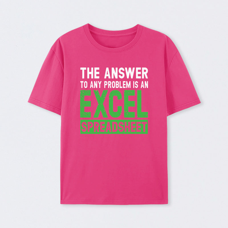 The Answer To Any Problem Is An Excel T-Shirt