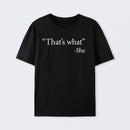 That's What She Said Cotton Unisex T-Shirt
