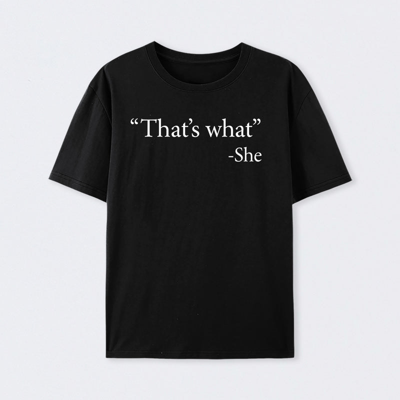That's What She Said Cotton Unisex T-Shirt