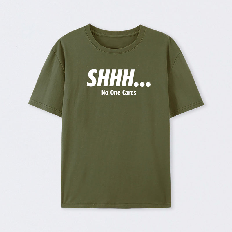 Shhh No One Cares T-Shirt