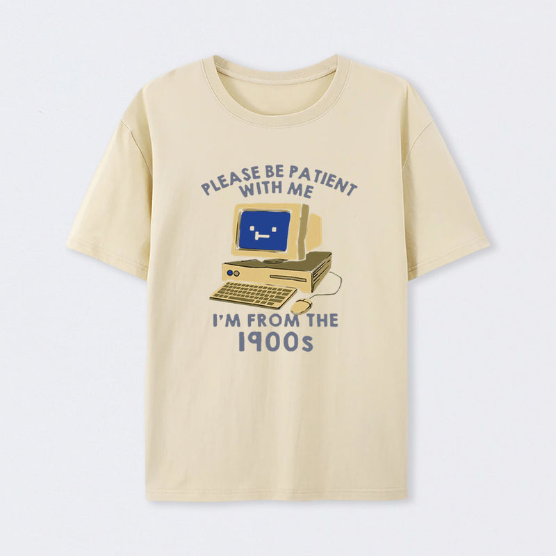 Please be Patient With Me T-Shirt