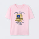 Please be Patient With Me T-Shirt