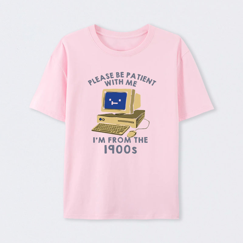 Please be Patient With Me T-Shirt