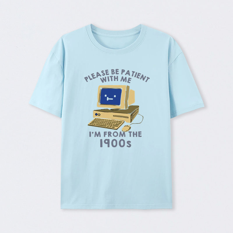 Please be Patient With Me T-Shirt