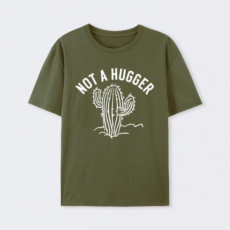 Not a Hugger Cactus Funny Sarcastic T-Shirt