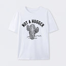 Not a Hugger Cactus Funny Sarcastic T-Shirt