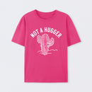 Not a Hugger Cactus Funny Sarcastic T-Shirt