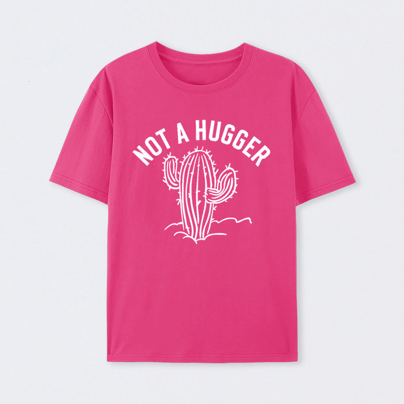 Not a Hugger Cactus Funny Sarcastic T-Shirt