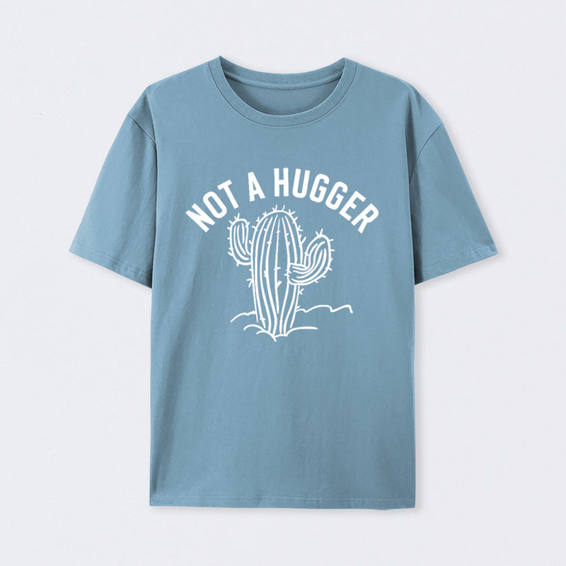 Not a Hugger Cactus Funny Sarcastic T-Shirt
