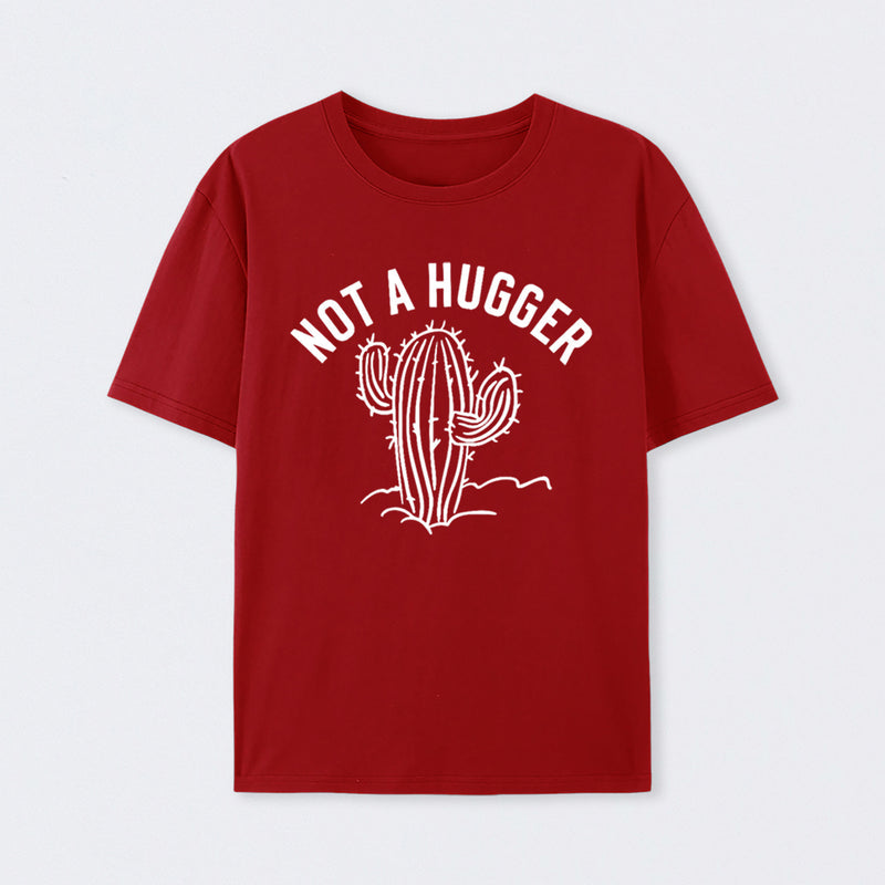 Not a Hugger Cactus Funny Sarcastic T-Shirt
