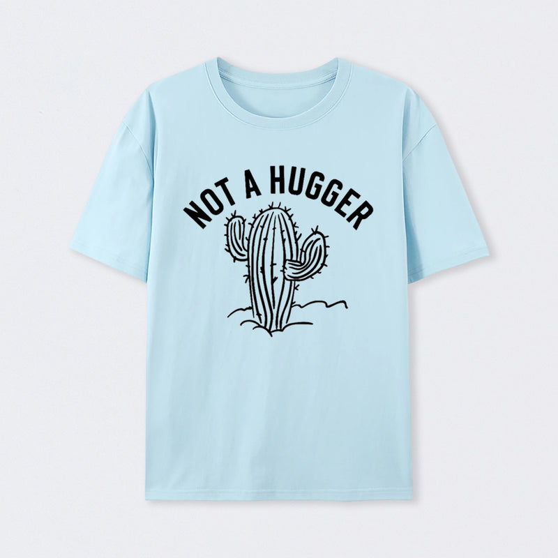 Not a Hugger Cactus Funny Sarcastic T-Shirt