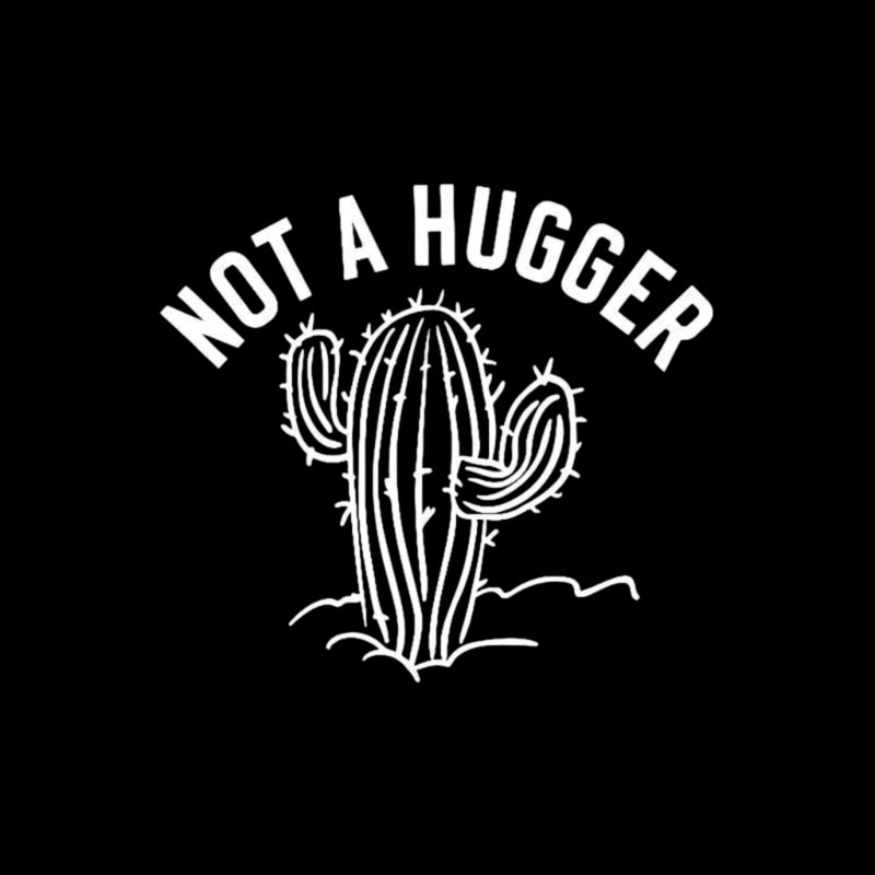 Not a Hugger Cactus Funny Sarcastic T-Shirt