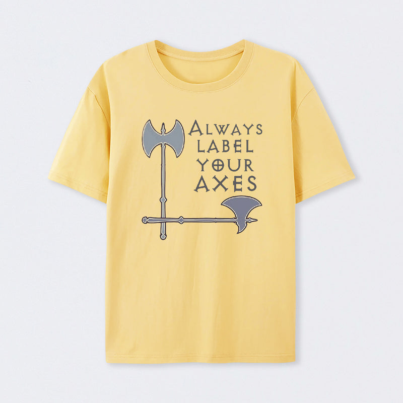 Label your axes Funny Math T-Shirt
