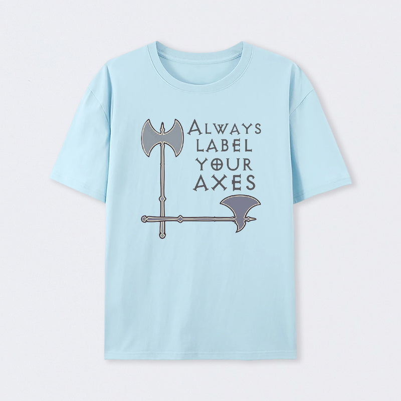 Label your axes Funny Math T-Shirt