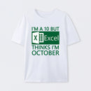I'm a 10 but Excel thinks I'm October T-Shirt