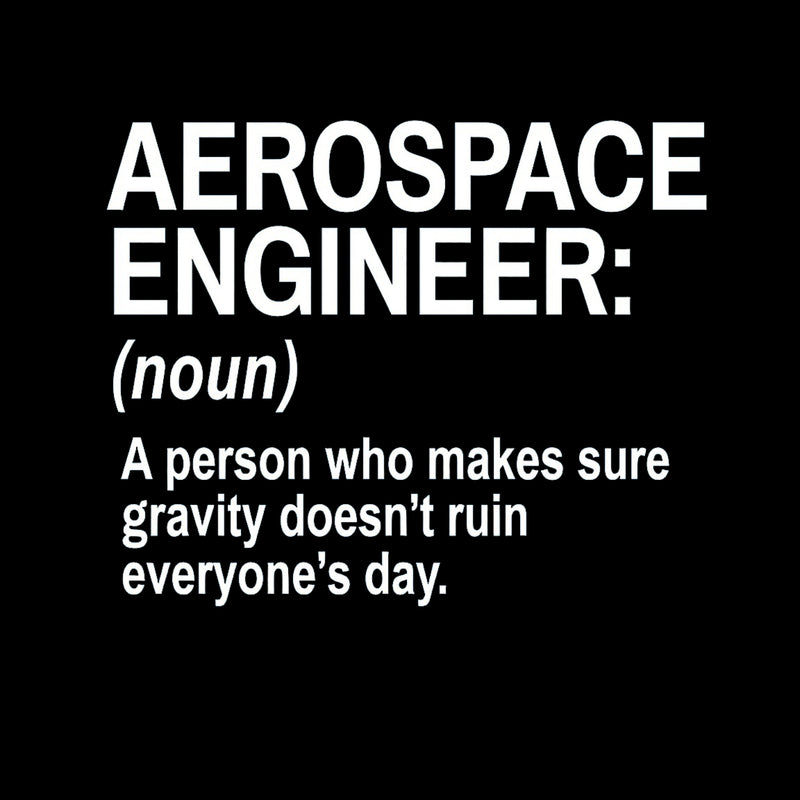 Aerospace Engineer Funny T-Shirt