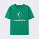 You Decide T-Shirt