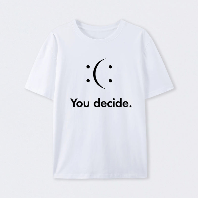 You Decide T-Shirt