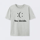You Decide T-Shirt