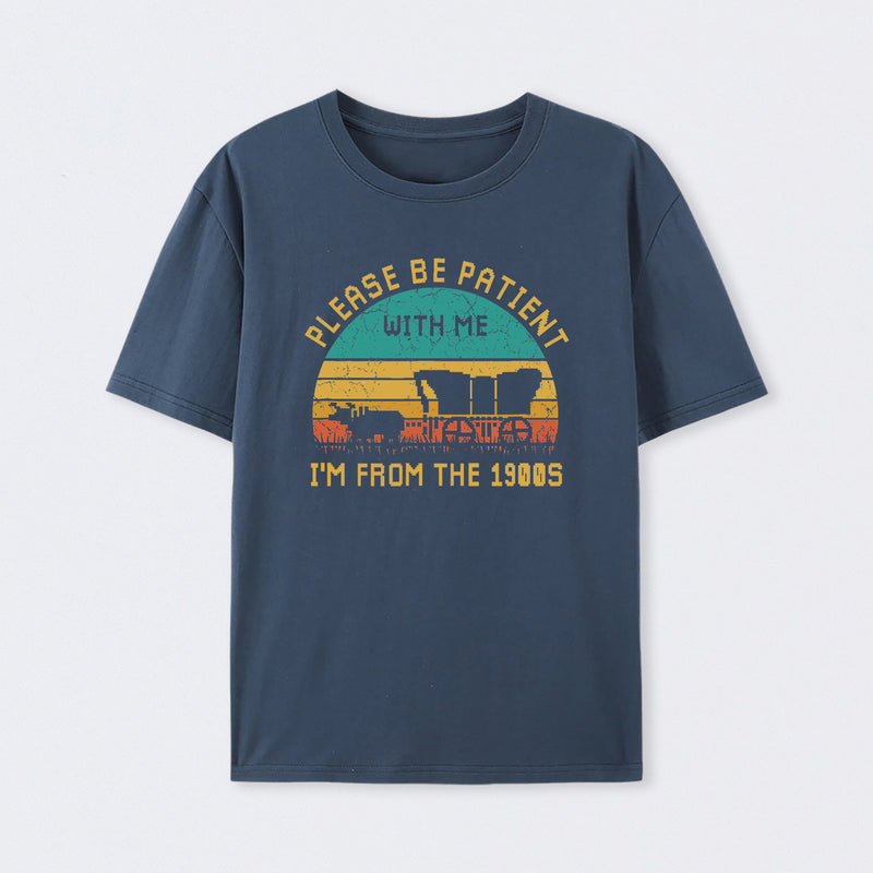 Please Be Patient With Me I'M From The 1900S T-Shirt