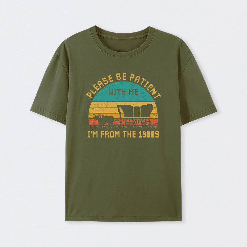Please Be Patient With Me I'M From The 1900S T-Shirt