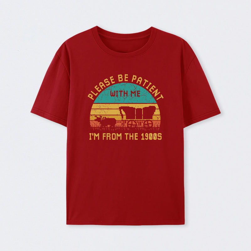 Please Be Patient With Me I'M From The 1900S T-Shirt
