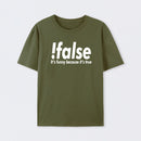 !false T-Shirt
