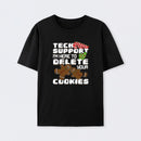 Tech Support I'm Here To Delete Your Cookies T-Shirt