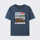 Tech Support I'm Here To Delete Your Cookies T-Shirt
