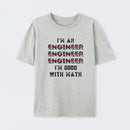 I Am An Engineer, Funny Spelling Wrong T-Shirt