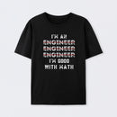 I Am An Engineer, Funny Spelling Wrong T-Shirt