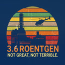 3.6 Roentgen Not Great Not Terrible Chernobyl T-Shirt