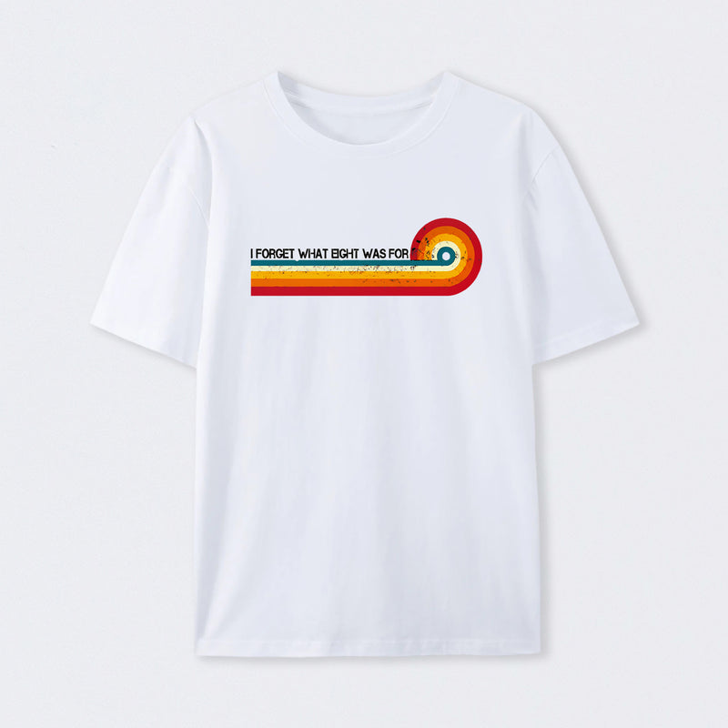 Retro Stripes Funny Saying I Forget What Eight Was For T-Shirt