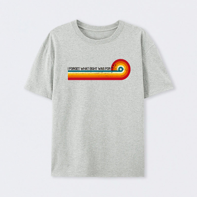 Retro Stripes Funny Saying I Forget What Eight Was For T-Shirt