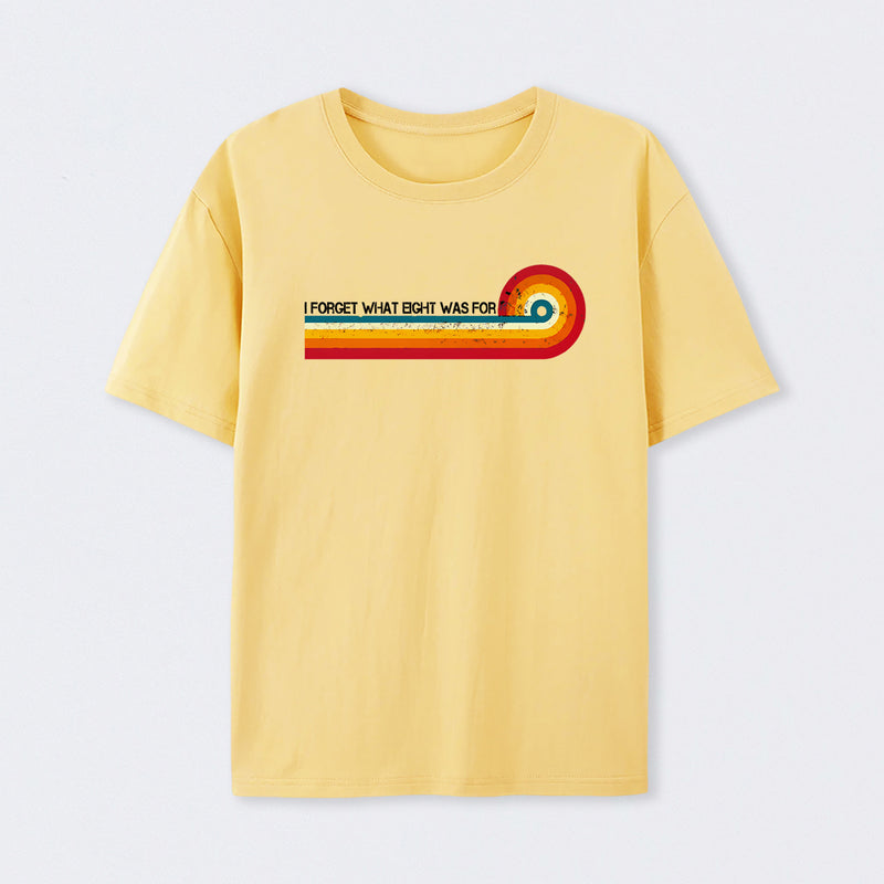 Retro Stripes Funny Saying I Forget What Eight Was For T-Shirt
