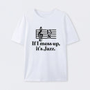 If I Mess Up Its Jazz T-Shirt