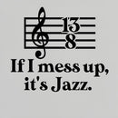 If I Mess Up Its Jazz T-Shirt