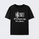 If I Mess Up Its Jazz Geek T-Shirt