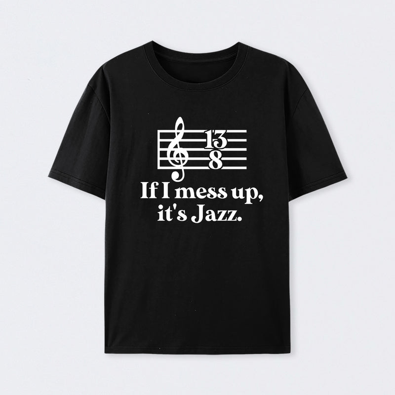 If I Mess Up Its Jazz Geek T-Shirt