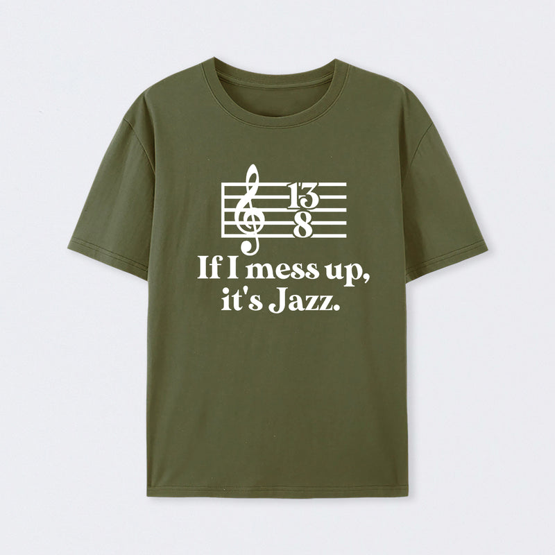 If I Mess Up Its Jazz T-Shirt