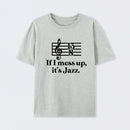 If I Mess Up Its Jazz T-Shirt