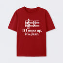 If I Mess Up Its Jazz T-Shirt