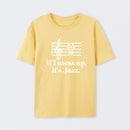 If I Mess Up Its Jazz T-Shirt