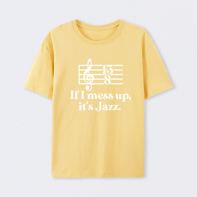 If I Mess Up Its Jazz T-Shirt