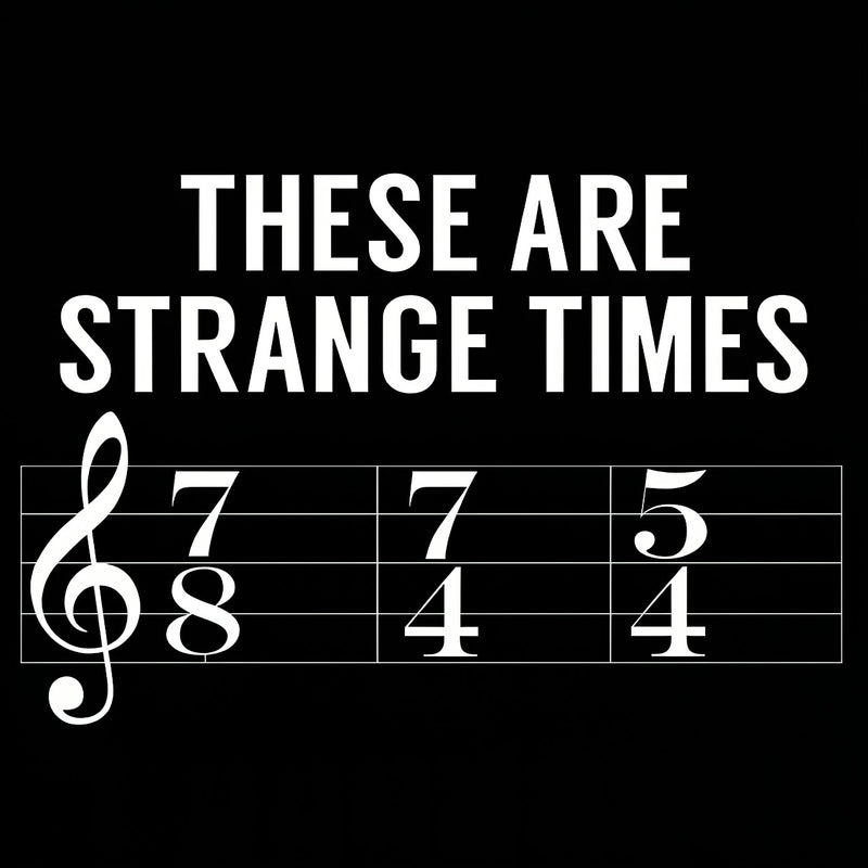 These Are Strange Times Music Joke T-Shirt