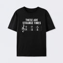 These Are Strange Times Music Joke Geek T-Shirt
