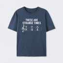 These Are Strange Times Music Joke T-Shirt