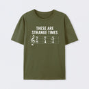 These Are Strange Times Music Joke T-Shirt
